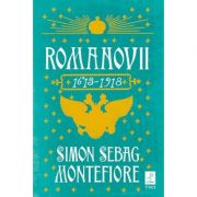 Romanovii 1613 – 1918 – Simon Sebag Montefiore. Traducere de Irina Negrea librariadelfin.ro imagine 2022 cartile.ro
