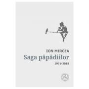 Saga papadiilor. Antologie de autor. 1971-2018 – Ion Mircea librariadelfin.ro