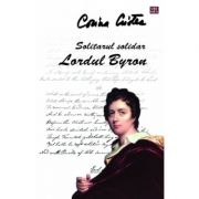 Solitarul solidar. Lordul Byron – Corina Cristea librariadelfin.ro