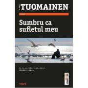 Sumbru ca sufletul meu – Antti Tuomainen. Traducere de Laura Karsch librariadelfin.ro imagine 2022