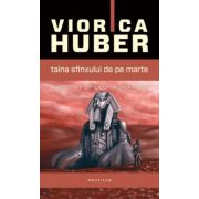 Taina Sfinxului de pe Marte - Viorica Huber
