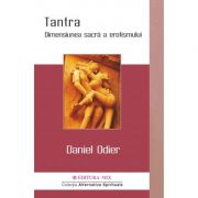 Tantra. Dimensiunea sacra a erotismului – Daniel Odier. Traducere de Georgiana Filip librariadelfin.ro