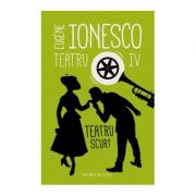 Teatru IV. Teatru scurt – Eugene Ionesco Beletristica. Literatura Romana. Piese de teatru, scenarii imagine 2022