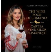 The Wine Book of Romania. Cartea vinurilor romanesti – Marinela V. Ardelean librariadelfin.ro