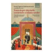 Tratat despre obiceiurile, ceremoniile și infamia turcilor – Georg Captivus Septemcastrensis librariadelfin.ro