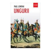 Ungurii. timp de un mileniu invingatori in infrangeri - paul lendvai