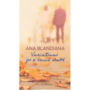 Variatiuni pe o tema data - Ana Blandiana