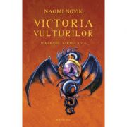 Victoria vulturilor (seria temeraire), partea a v-a - naomi novik