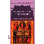 Vincentiu din Lerini. Commonitorium. Studiu analitic si traducere - Preot Dr. Florin Mircea Cricovean