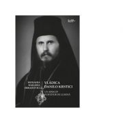 Vladica Danilo Krstici. Un episcop purtator de lumina – Monahia Makaria Obradovici Stiinte imagine 2022