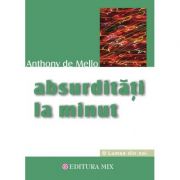 Absurditati la minut - Anthony de Mello. Traducere de Cristian Hanu