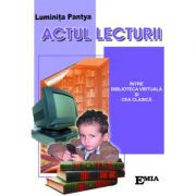 Actul lecturii. Intre biblioteca virtuala si cea clasica – Luminita Pantya librariadelfin.ro