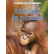 Animale in pericol. Enciclopedia pentru toti copiii - Steve Parker