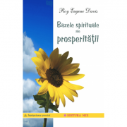 Bazele spirituale ale prosperitatii – Roy Eugene Davis. Traducere de Cristina Danasel librariadelfin.ro