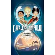 Cavalerii timpului. Misterele piramidei. Volumul 1 - Stanislas Grimler, Hélène Duchateau, Candice Roger