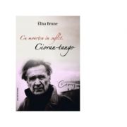 Cu moartea in suflet. Cioran-tango – Elisa Brune librariadelfin.ro