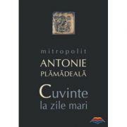 Cuvinte la zile mari - mitrop. Antonie Plamadeala