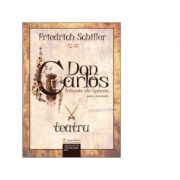Don Carlos. Infante de Spania – Friedrich Schiller Beletristica. Literatura Universala. Piese de teatru, scenarii imagine 2022