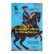 E-un rege nebun in Danemarca – Dario Fo librariadelfin.ro