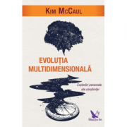 Evolutia multidimensionala. Explorari personale ale constiintei – Kim McCaul Sfaturi Practice. Spiritualitate imagine 2022
