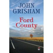 Ford County – John Grisham Beletristica. Literatura Universala imagine 2022