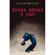 Goana nebuna a lumii – Colum McCann Beletristica. Literatura Universala imagine 2022