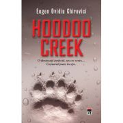 Hoodoo Creek – Eugen Ovidiu Chirovici Beletristica. Literatura Romana. Politiste imagine 2022