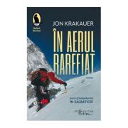 In aerul rarefiat – Jon Krakauer Bibliografie scolara recomandata 2021. Bibliografie scolara recomandata clasele IX-XII imagine 2022
