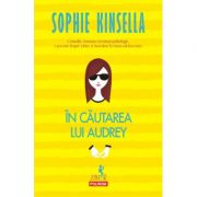 In cautarea lui Audrey - Sophie Kinsella