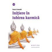 Initiere in iubirea karmica (editia a 2-a) – Paolo Crimaldi librariadelfin.ro