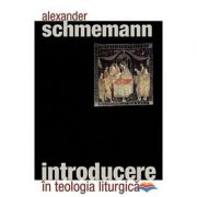Introducere in teologia liturgica - pr. alexander schmemann
