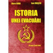 Istoria unei evacuari – Doru Dina, Ion Ivascu librariadelfin.ro