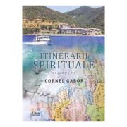 Itinerarii spirituale volumul III – Cornel Gabor Beletristica imagine 2022