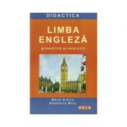 LIMBA ENGLEZA. Gramatica si exercitii - Mona Arhire