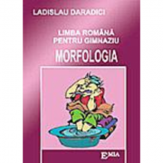 Limba romana pentru gimnaziu. Morfologia – Ladislau Daradici librariadelfin.ro
