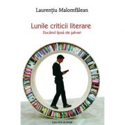 Lunile criticii literare. Ducand lipsa de salvari – Laurentiu Malomfalean de la librariadelfin.ro imagine 2021