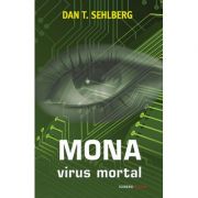 Mona. Virus mortal – Dan T. Sehlberg Beletristica. Literatura Universala. Fictiune imagine 2022