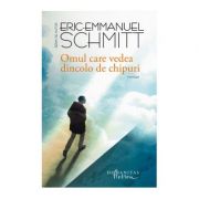 Omul care vedea dincolo de chipuri – Eric Emmanuel Schmitt Beletristica. Literatura Universala. Fictiune imagine 2022