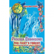 Padurea Cosanzenei. The Fairy’s Forest – Paulina Popa Carti pentru Premii Scolare. Carti ilustrate imagine 2022