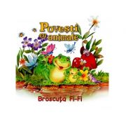 Povesti cu animale. Broscuta Fi-Fi