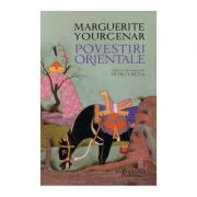 Povestiri orientale - Marguerite Yourcenar