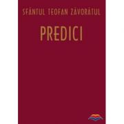 Predici - sf. Teofan Zavoratul. Traducere din limba rusa de Adrian Tanasescu-Vlas