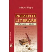 Prezente literare. Oameni si carti vol. III – Mircea Popa Beletristica imagine 2022