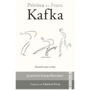 Privirea lui Franz Kafka – Jacqueline Sudaka-Benazeraf librariadelfin.ro imagine 2022