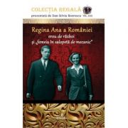 Regina Ana a Romaniei – erou de razboi si femeia in salopeta de mecanic – Dan-Silviu Boerescu librariadelfin.ro