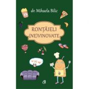Rontaieli (ne)vinovate – Dr. Mihaela Bilic librariadelfin.ro