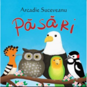 Sa cresti mare! pasari - arcadie suceveanu