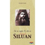 Sa ne rugam 15 zile cu Sfantul Siluan - Maxime Egger