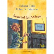 Secretul lui Milton, o aventura a cunoasterii prin intermediul puterii Prezentului – Eckhart Tolle librariadelfin.ro