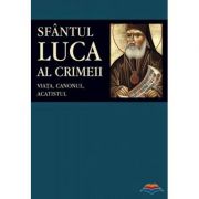 Sfantul Luca al Crimeii: viata, canonul, acatistul – Traducere din limba rusa de Adrian Tanasescu-Vlas acatistul imagine 2022